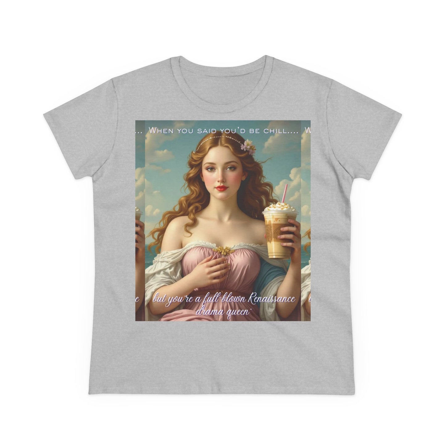Full-Blown Renaissance Drama Queen” Meme Tee – Funny Classical Art Shirt for Drama Queens & Chill-Impaired Icons | gift for art lovers