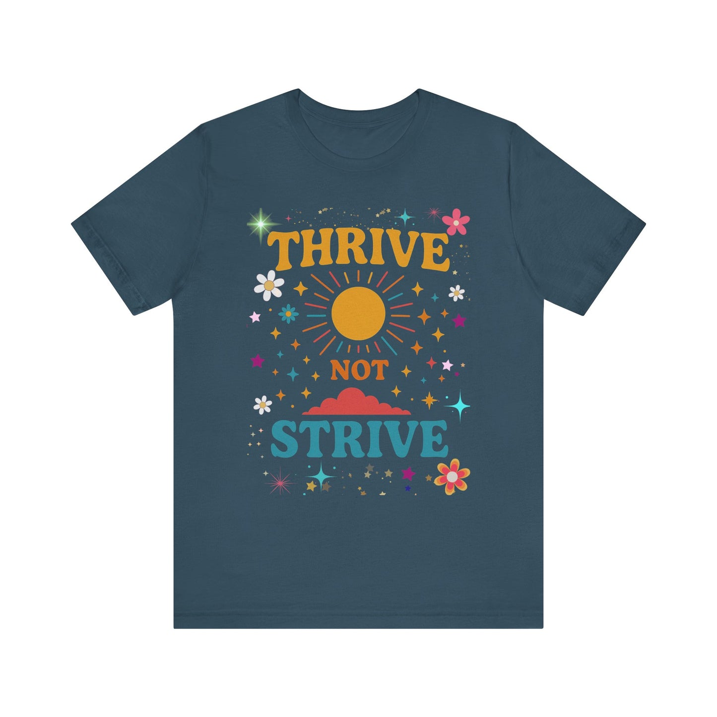 Sunny Inspirational Tee, Thrive Not Strive Shirt, Motivational Graphic T-Shirt, Positive Vibe Unisex Tee, Casual Everyday Wear