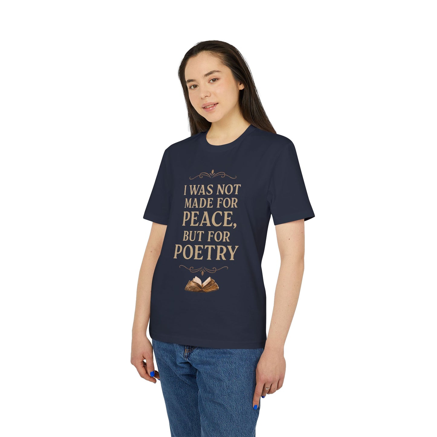 I Was Not Made for Peace but for Poetry – Vintage Literary Quote T-Shirt | Poetry-Inspired Unisex T-Shirt, Creative Apparel, Literary Gift, Inspirational Clothing, Casual Wear, Thoughtful Gift
