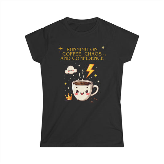 Women's Softstyle Tee - Running on Coffee, Chaos & Confidence - Funny Empowerment Tee, Bold Statement Shirt for Multitaskers, Go-Getters,