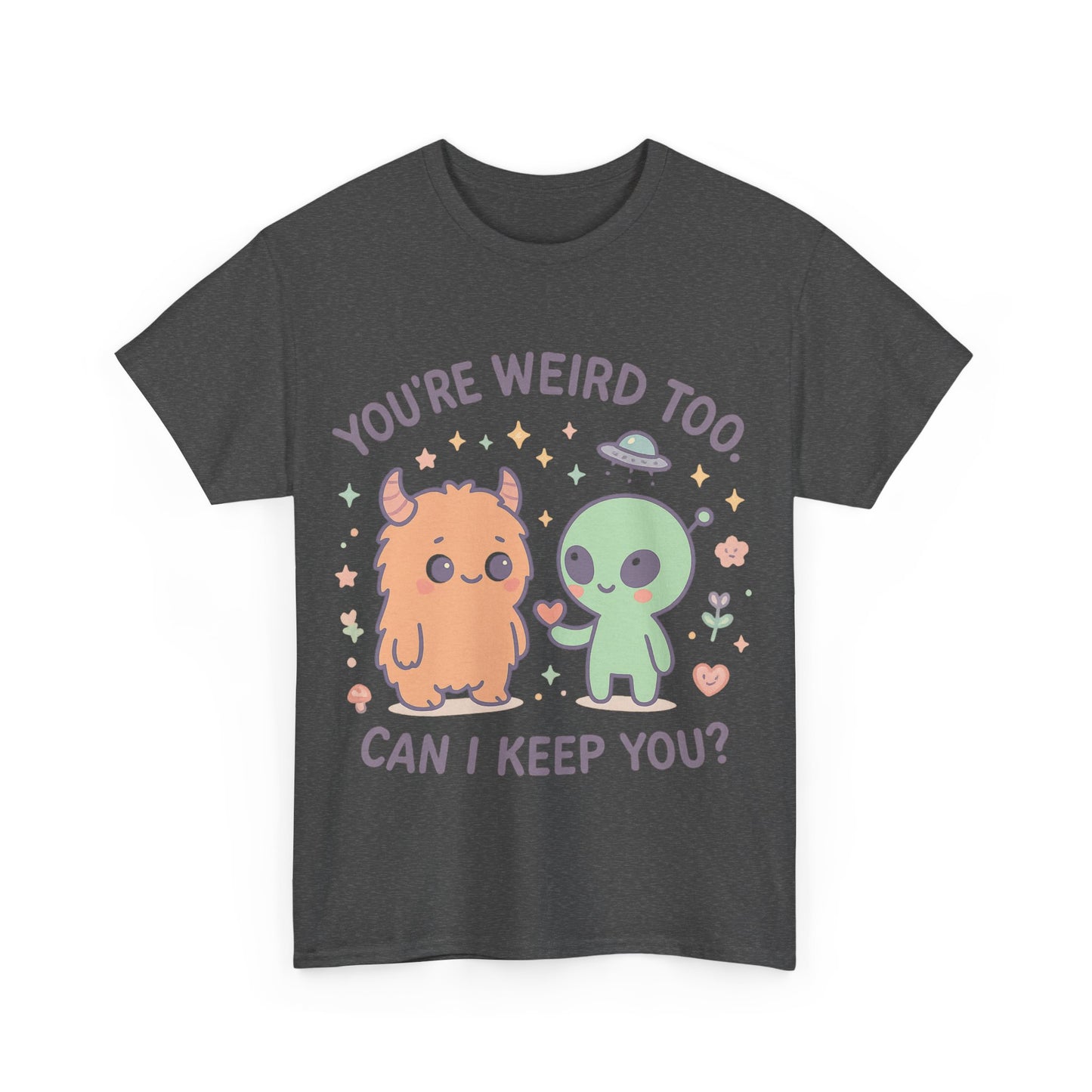 You're Weird Too T-Shirt, Cute Alien and Monster Tee, Fun Graphic Tee, Quirky Shirt, Cute Gift Idea