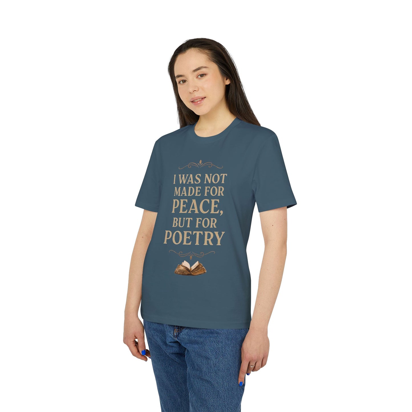 I Was Not Made for Peace but for Poetry – Vintage Literary Quote T-Shirt | Poetry-Inspired Unisex T-Shirt, Creative Apparel, Literary Gift, Inspirational Clothing, Casual Wear, Thoughtful Gift