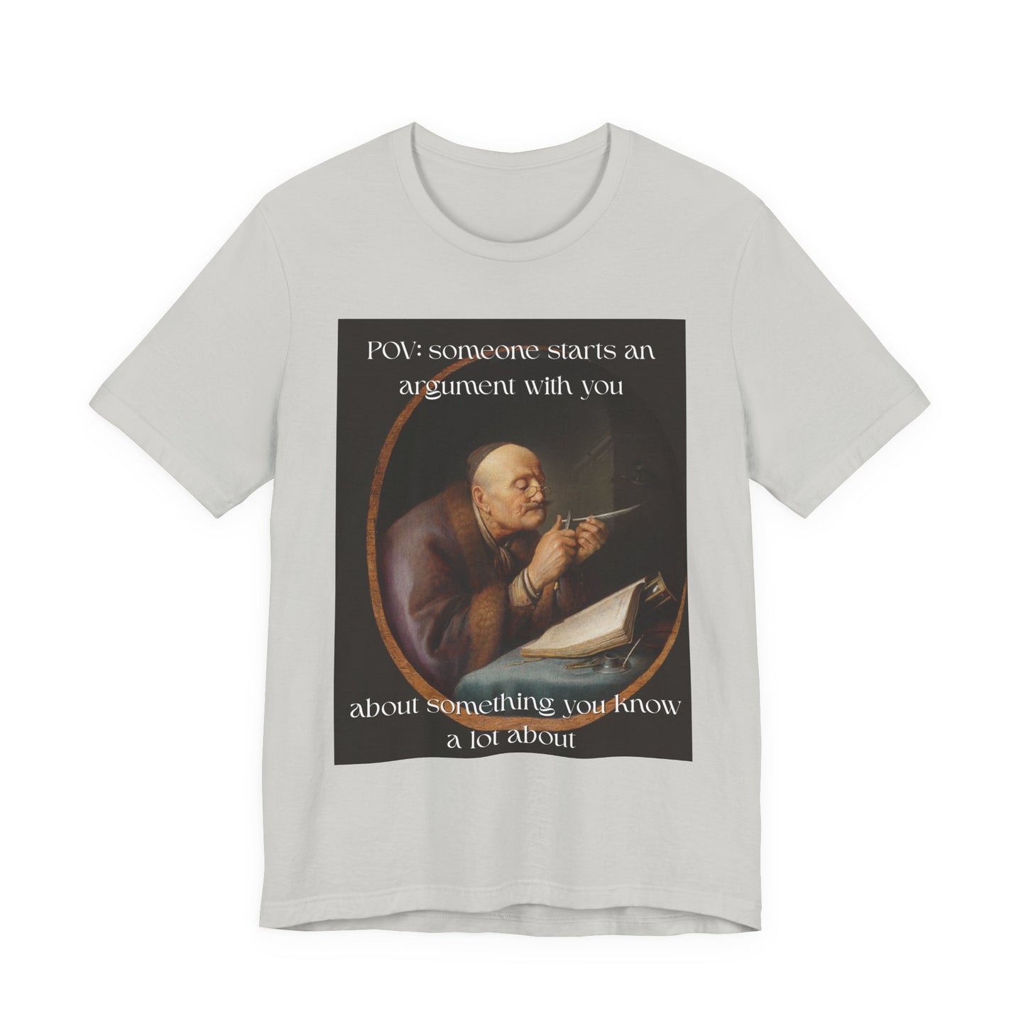 POV: Argument Expert Meme Tee – Classical Art Funny T-Shirt for Know-It-Alls, Scholars & Sass Masters