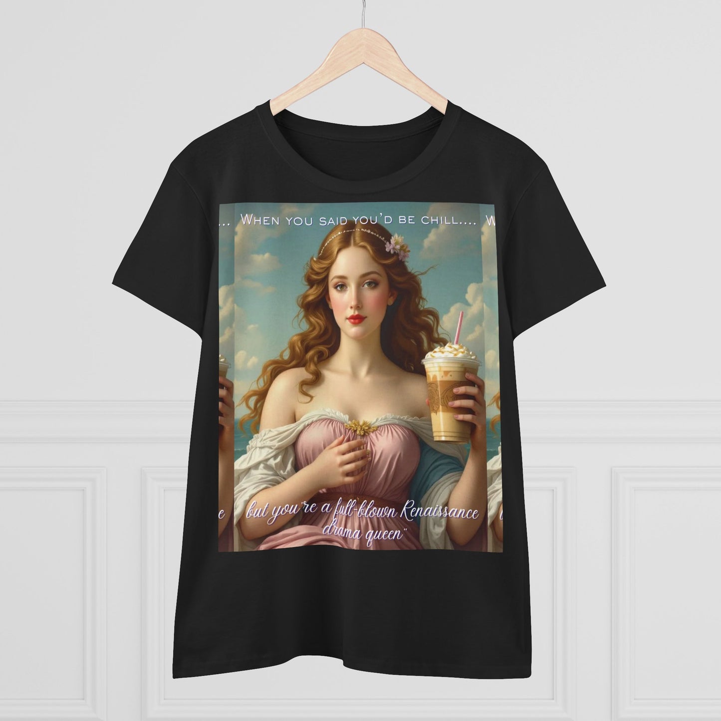 Full-Blown Renaissance Drama Queen” Meme Tee – Funny Classical Art Shirt for Drama Queens & Chill-Impaired Icons | gift for art lovers