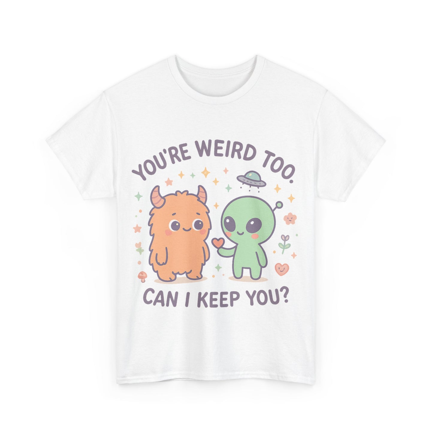 You're Weird Too T-Shirt, Cute Alien and Monster Tee, Fun Graphic Tee, Quirky Shirt, Cute Gift Idea