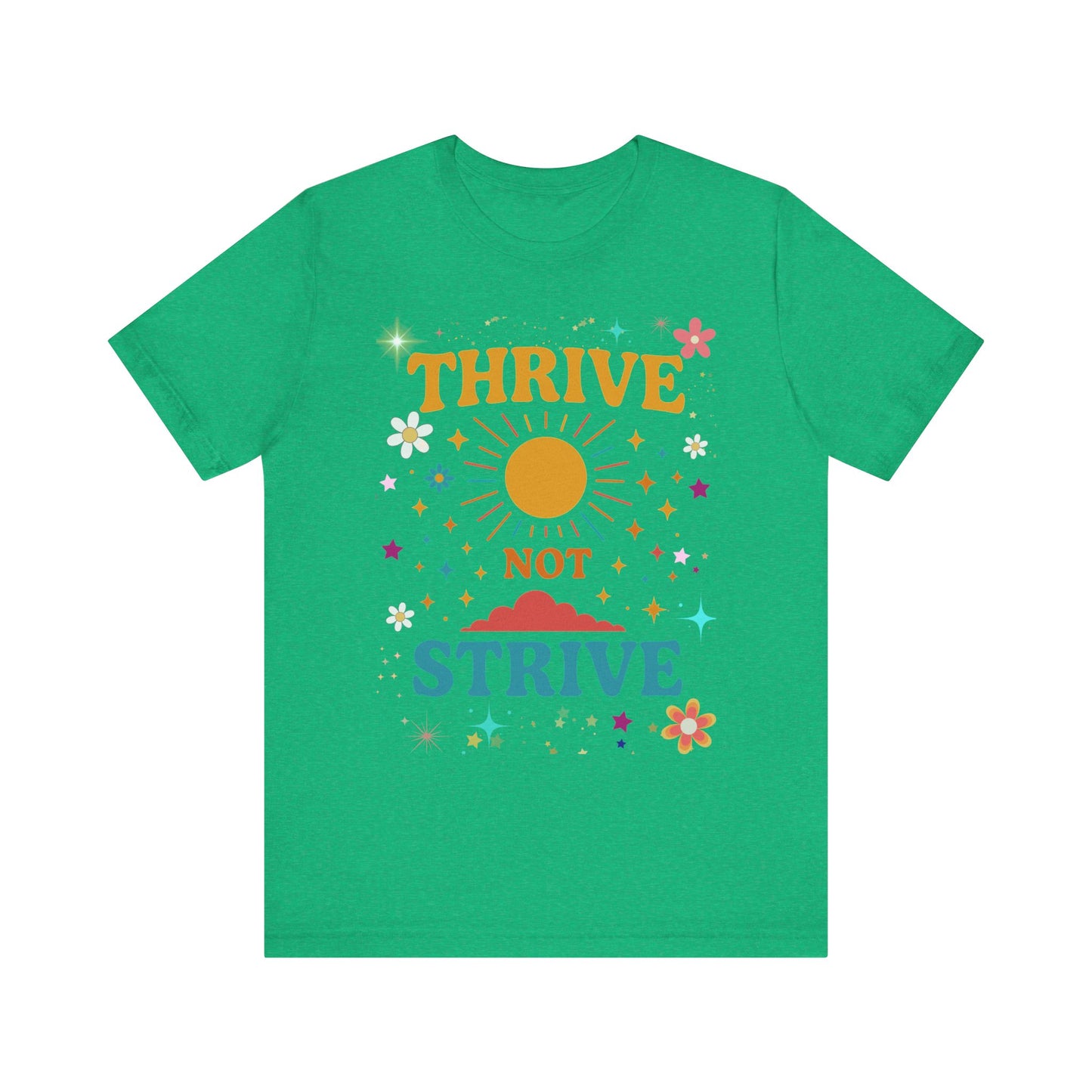 Sunny Inspirational Tee, Thrive Not Strive Shirt, Motivational Graphic T-Shirt, Positive Vibe Unisex Tee, Casual Everyday Wear