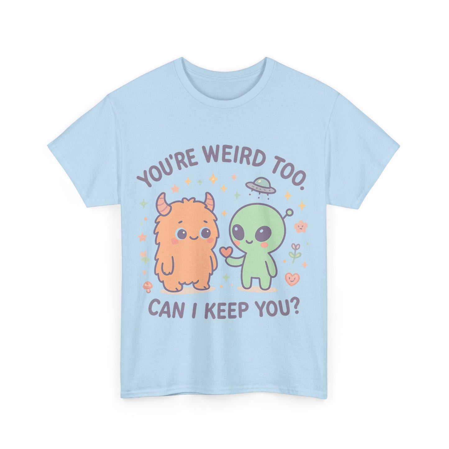 You're Weird Too T-Shirt, Cute Alien and Monster Tee, Fun Graphic Tee, Quirky Shirt, Cute Gift Idea