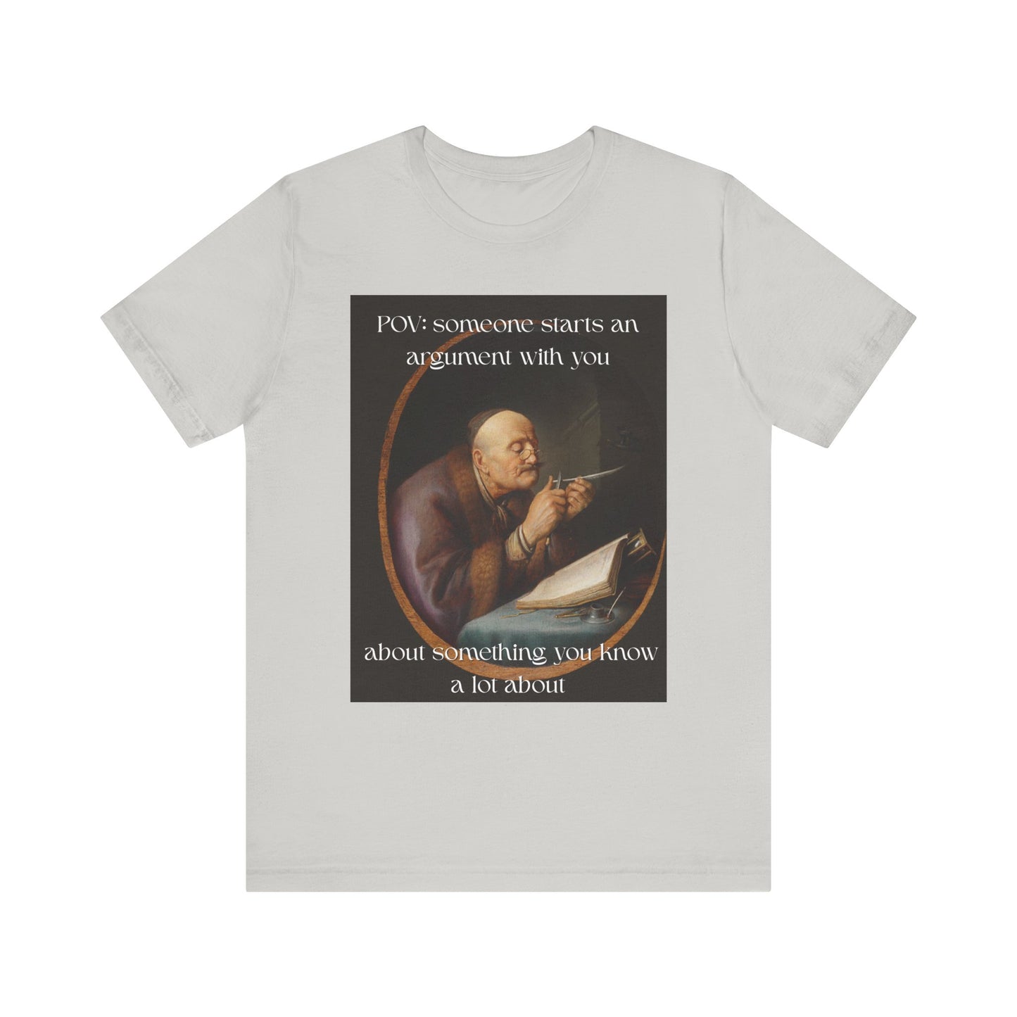 POV: Argument Expert Meme Tee – Classical Art Funny T-Shirt for Know-It-Alls, Scholars & Sass Masters