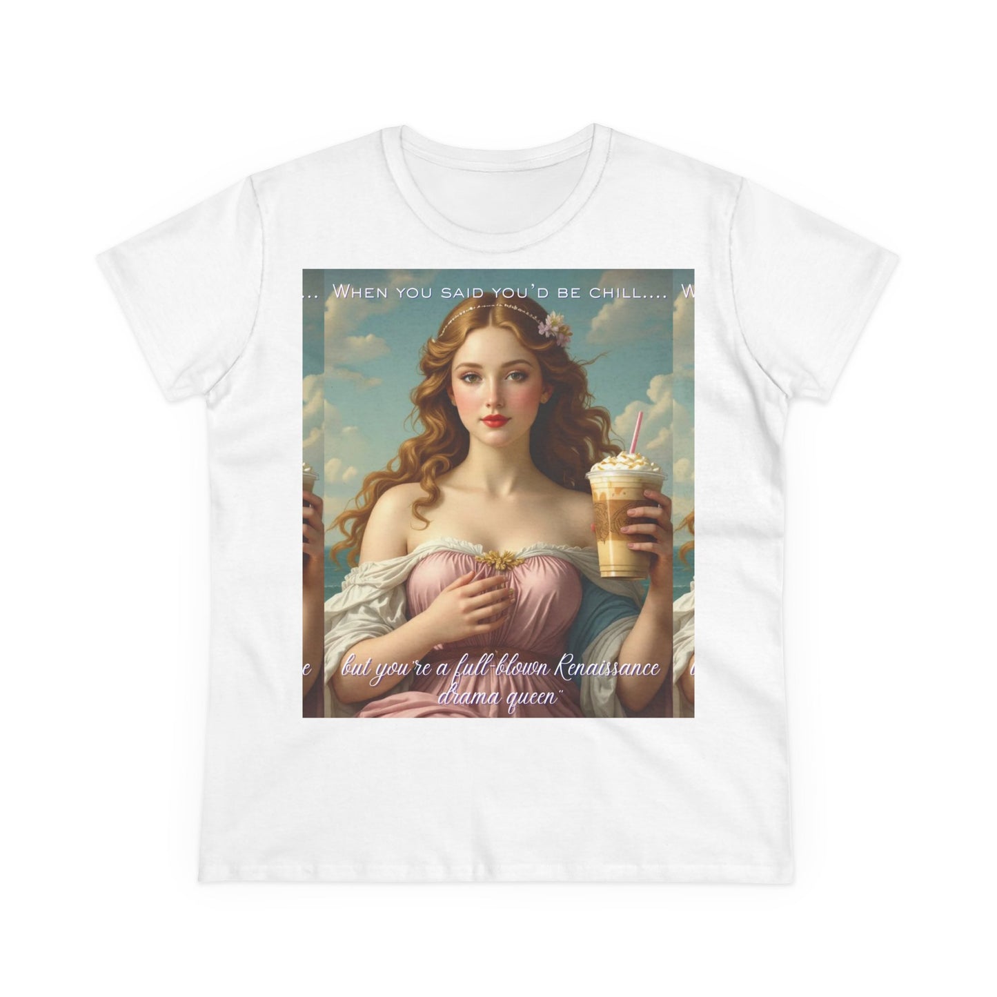 Full-Blown Renaissance Drama Queen” Meme Tee – Funny Classical Art Shirt for Drama Queens & Chill-Impaired Icons | gift for art lovers