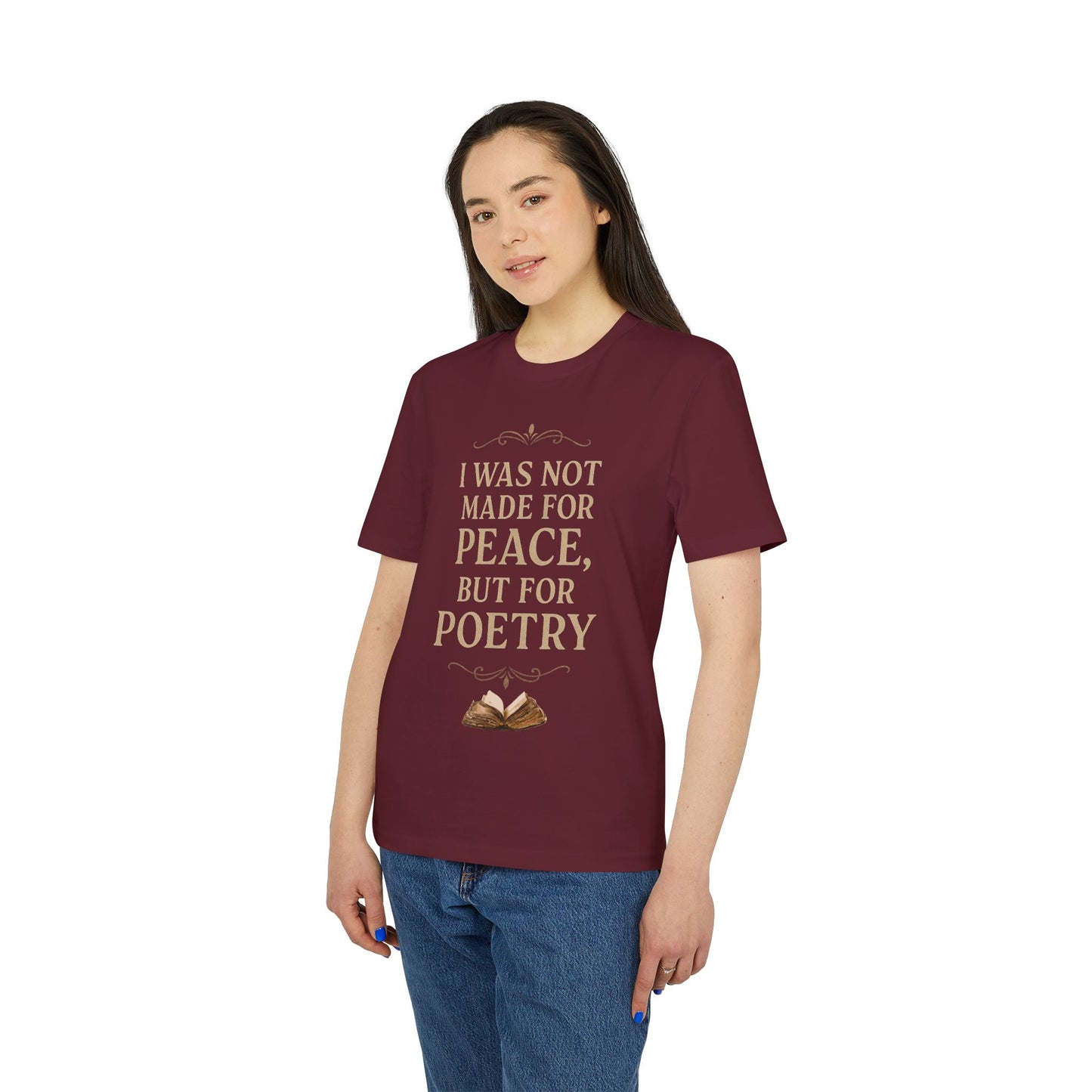 I Was Not Made for Peace but for Poetry – Vintage Literary Quote T-Shirt | Poetry-Inspired Unisex T-Shirt, Creative Apparel, Literary Gift, Inspirational Clothing, Casual Wear, Thoughtful Gift