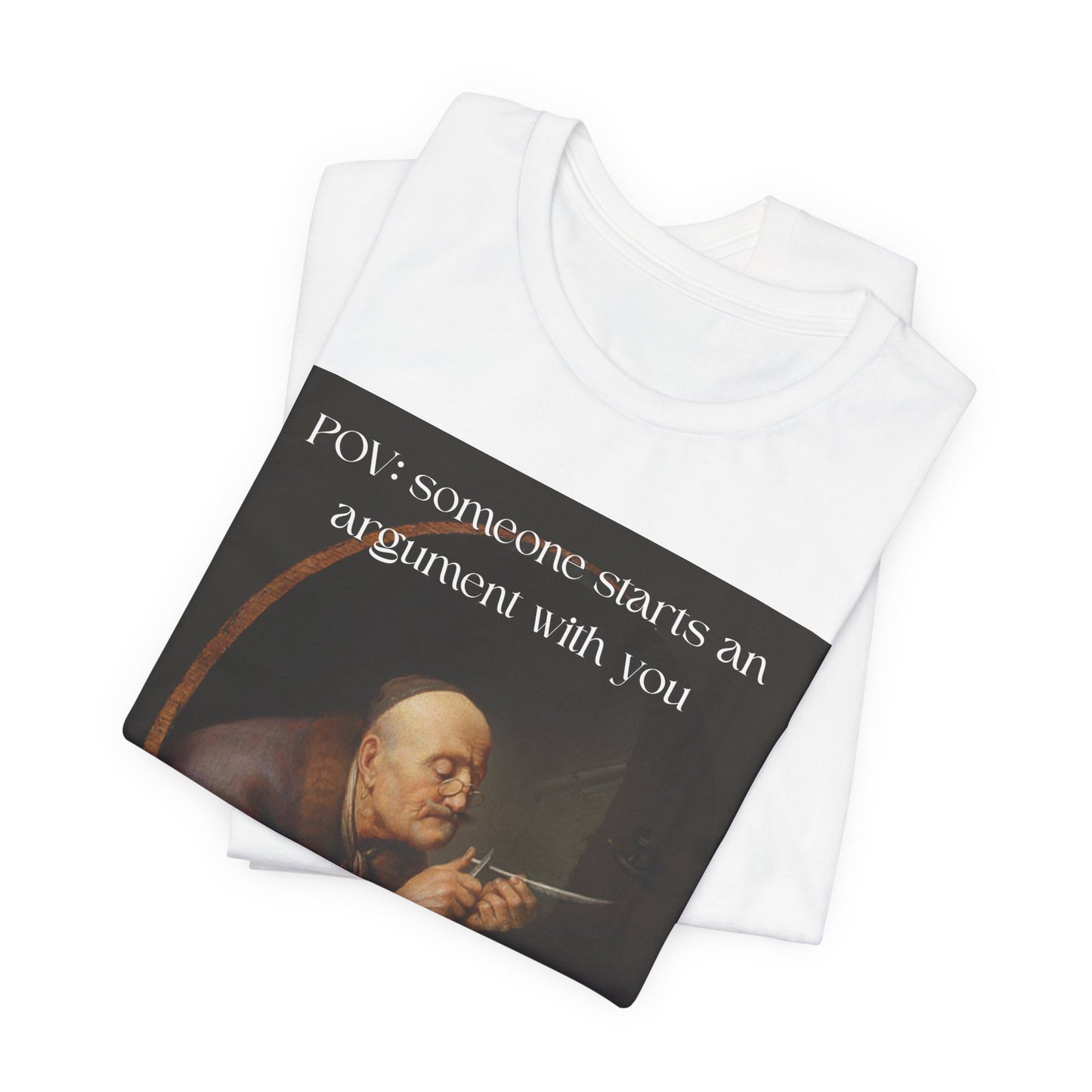 POV: Argument Expert Meme Tee – Classical Art Funny T-Shirt for Know-It-Alls, Scholars & Sass Masters