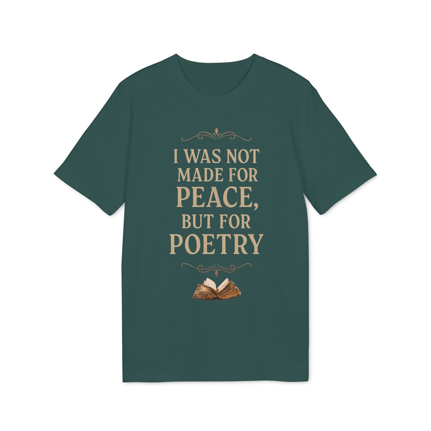 I Was Not Made for Peace but for Poetry – Vintage Literary Quote T-Shirt | Poetry-Inspired Unisex T-Shirt, Creative Apparel, Literary Gift, Inspirational Clothing, Casual Wear, Thoughtful Gift