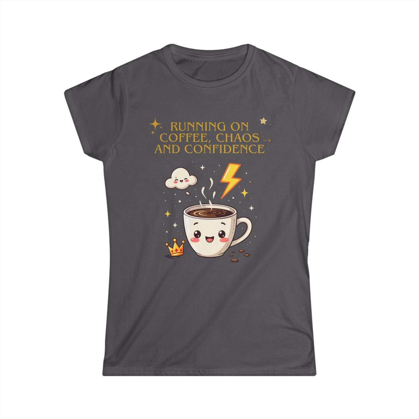 Women's Softstyle Tee - Running on Coffee, Chaos & Confidence - Funny Empowerment Tee, Bold Statement Shirt for Multitaskers, Go-Getters,