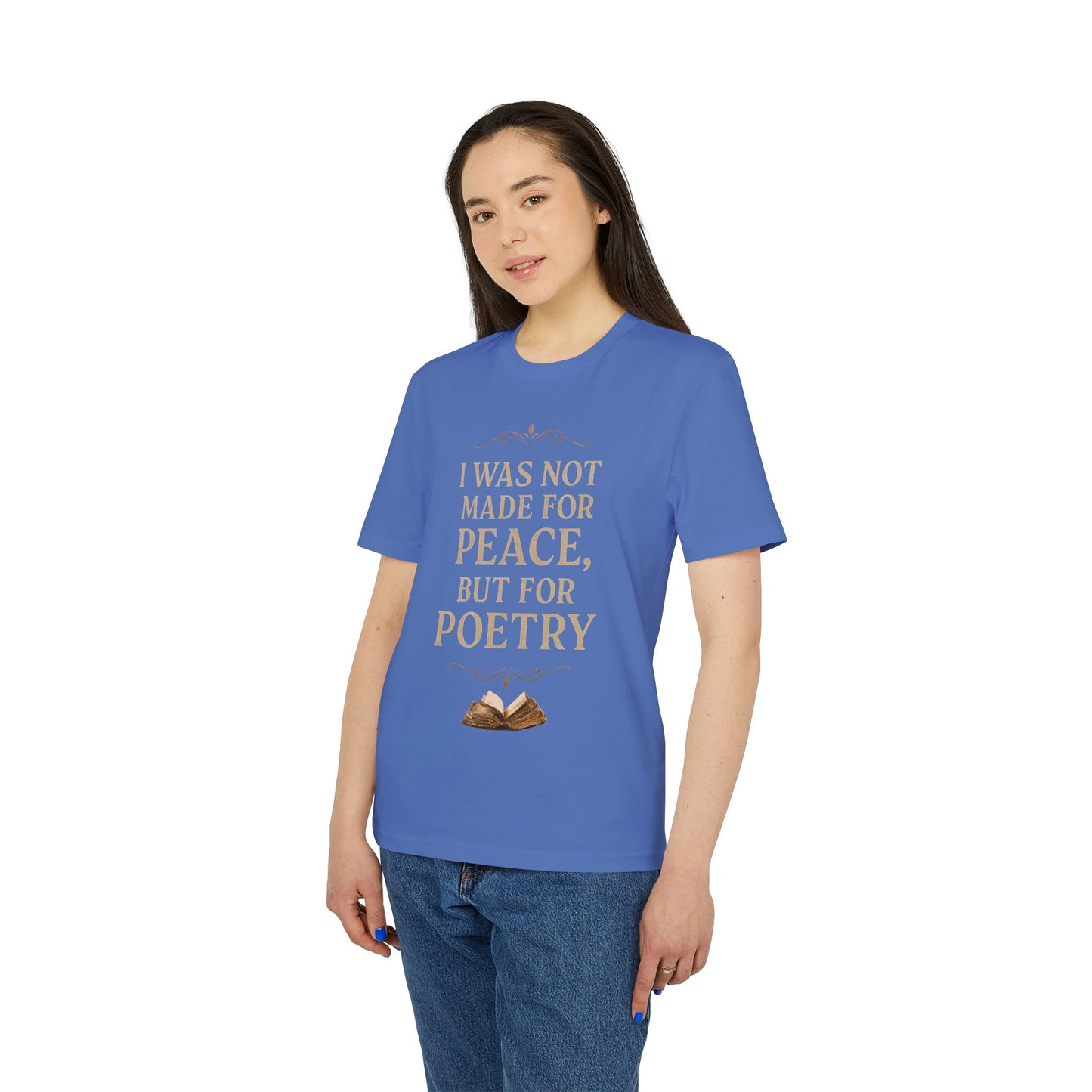 I Was Not Made for Peace but for Poetry – Vintage Literary Quote T-Shirt | Poetry-Inspired Unisex T-Shirt, Creative Apparel, Literary Gift, Inspirational Clothing, Casual Wear, Thoughtful Gift