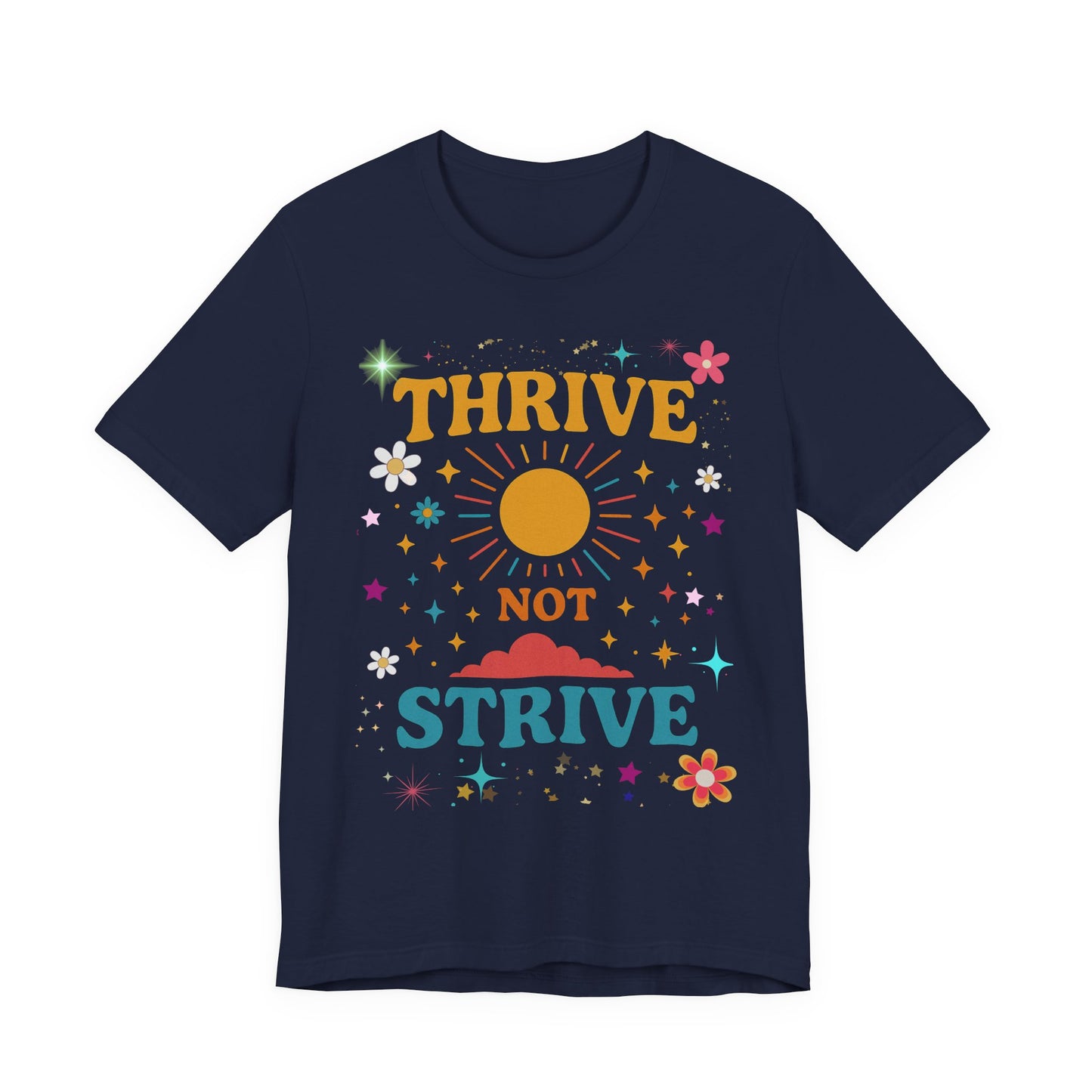 Sunny Inspirational Tee, Thrive Not Strive Shirt, Motivational Graphic T-Shirt, Positive Vibe Unisex Tee, Casual Everyday Wear