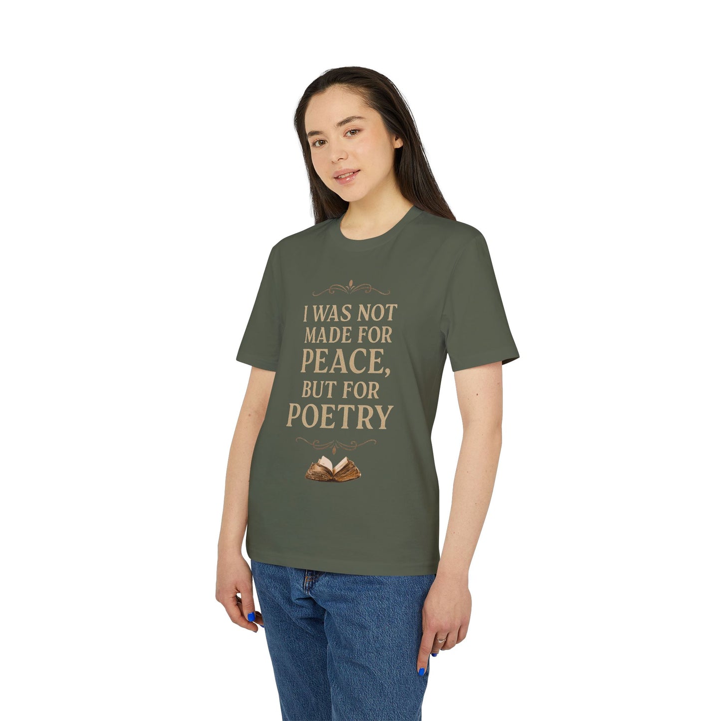 I Was Not Made for Peace but for Poetry – Vintage Literary Quote T-Shirt | Poetry-Inspired Unisex T-Shirt, Creative Apparel, Literary Gift, Inspirational Clothing, Casual Wear, Thoughtful Gift