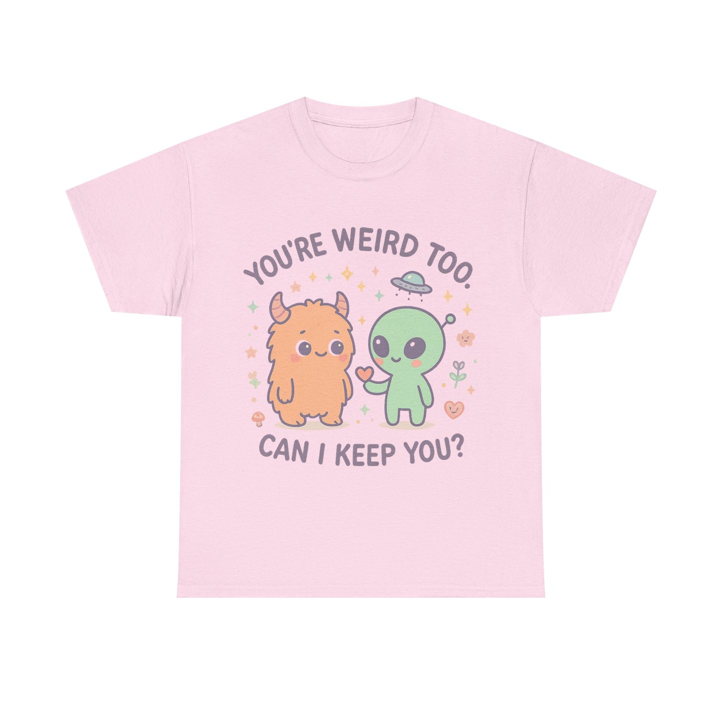 You're Weird Too T-Shirt, Cute Alien and Monster Tee, Fun Graphic Tee, Quirky Shirt, Cute Gift Idea