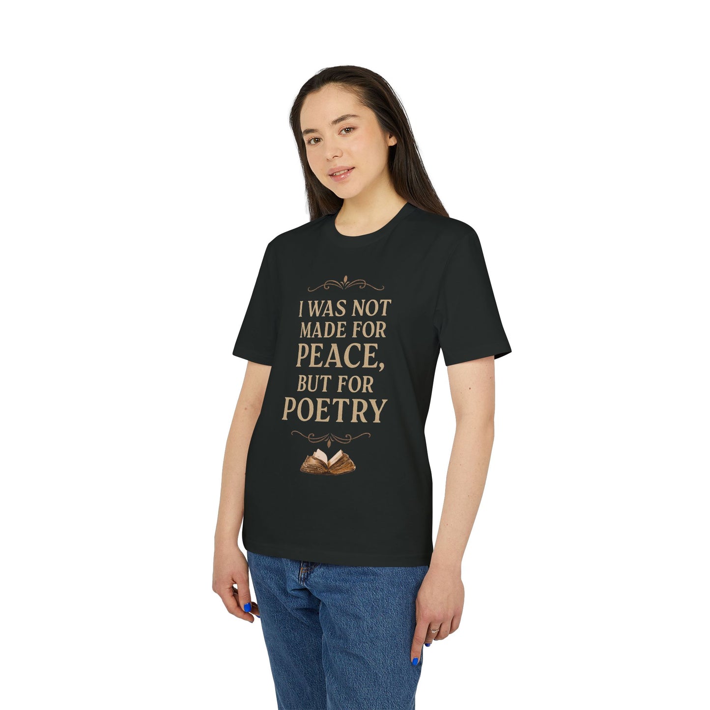I Was Not Made for Peace but for Poetry – Vintage Literary Quote T-Shirt | Poetry-Inspired Unisex T-Shirt, Creative Apparel, Literary Gift, Inspirational Clothing, Casual Wear, Thoughtful Gift