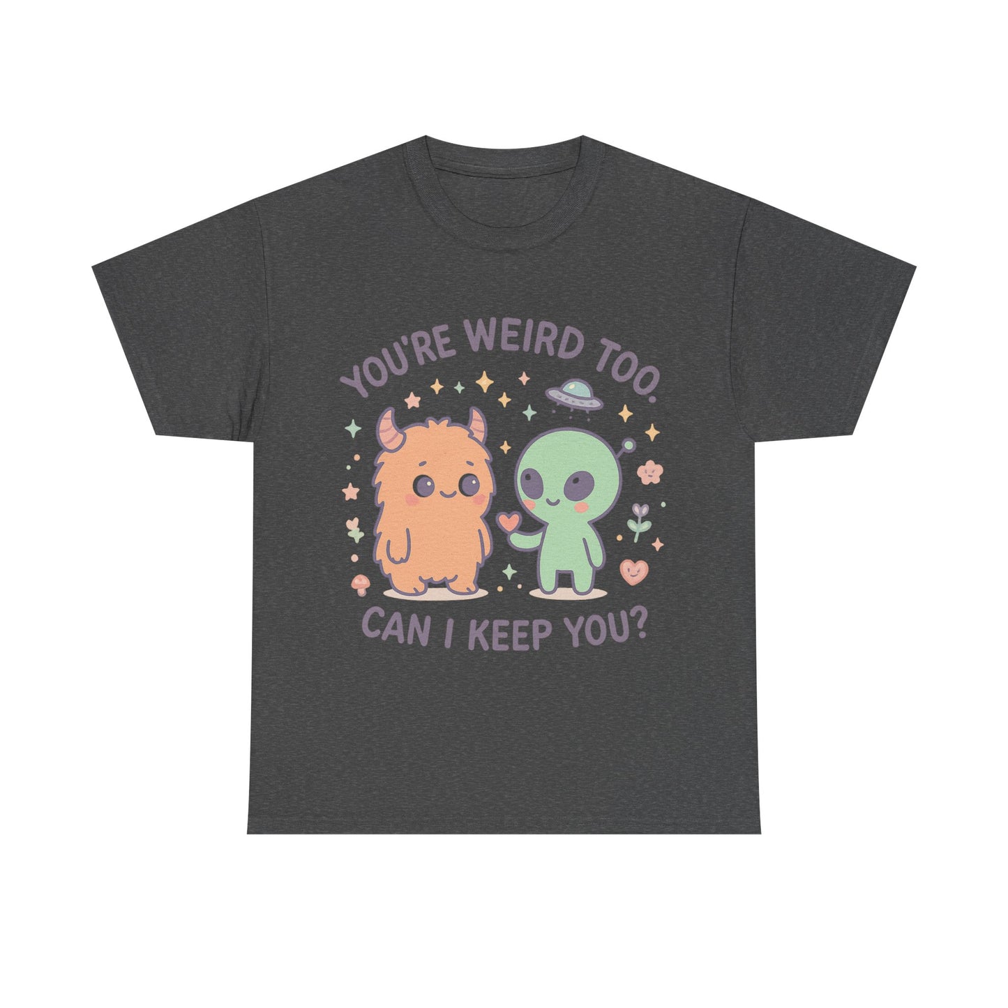 You're Weird Too T-Shirt, Cute Alien and Monster Tee, Fun Graphic Tee, Quirky Shirt, Cute Gift Idea
