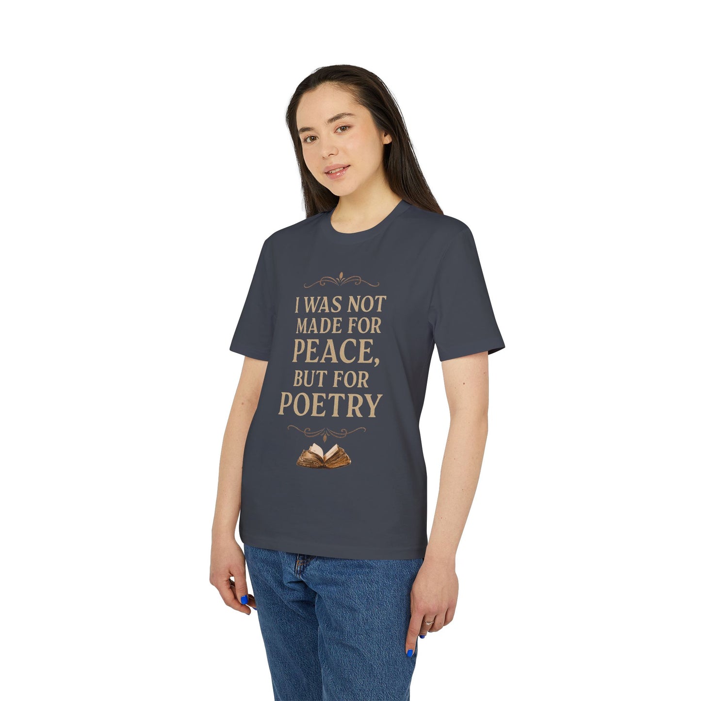 I Was Not Made for Peace but for Poetry – Vintage Literary Quote T-Shirt | Poetry-Inspired Unisex T-Shirt, Creative Apparel, Literary Gift, Inspirational Clothing, Casual Wear, Thoughtful Gift