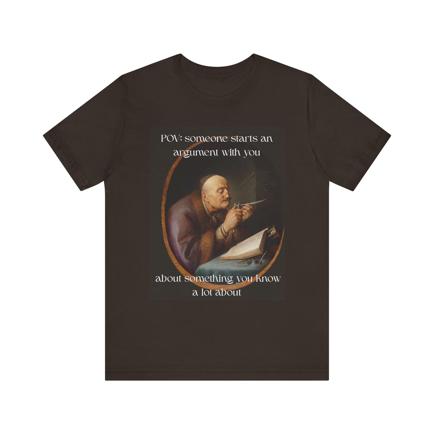 POV: Argument Expert Meme Tee – Classical Art Funny T-Shirt for Know-It-Alls, Scholars & Sass Masters