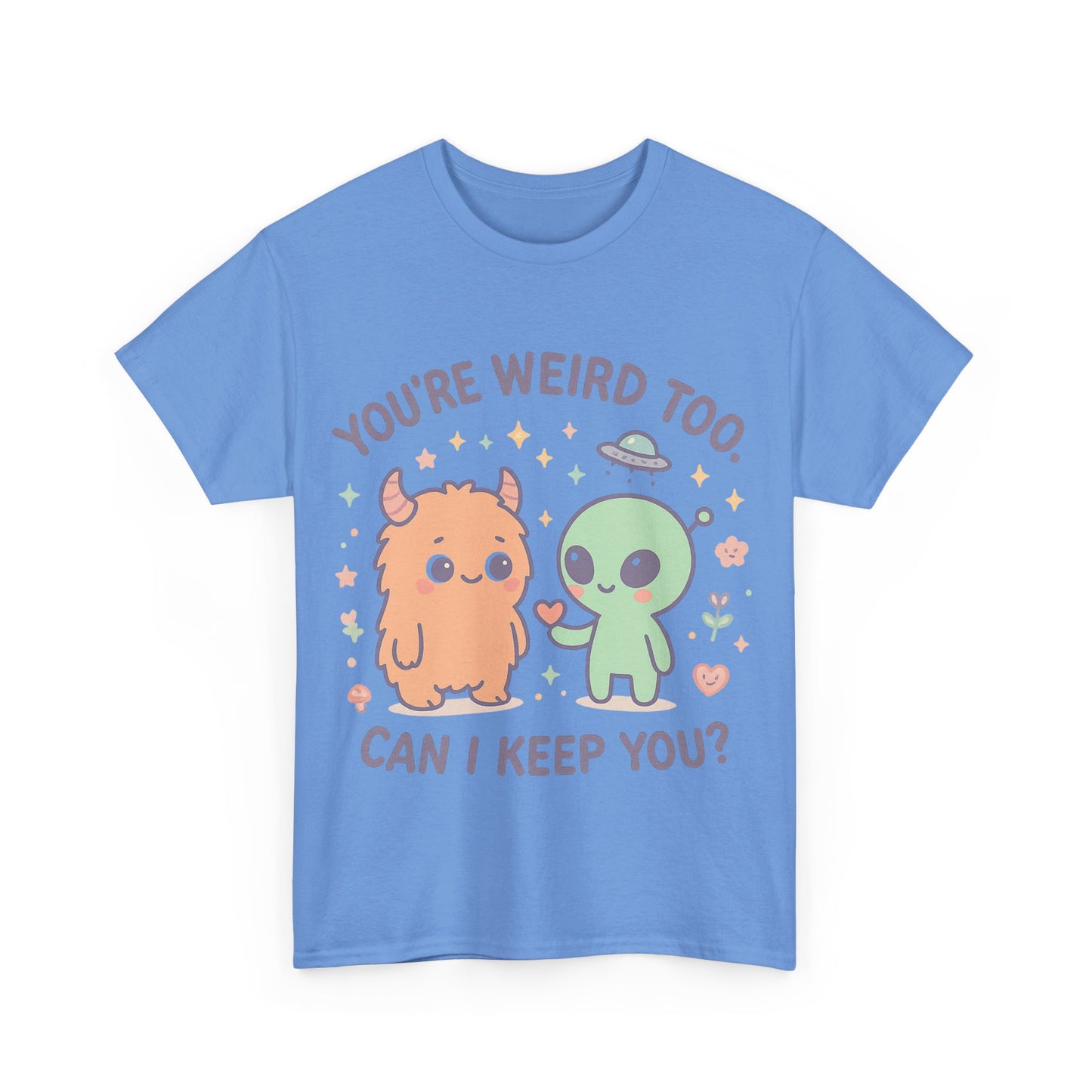 You're Weird Too T-Shirt, Cute Alien and Monster Tee, Fun Graphic Tee, Quirky Shirt, Cute Gift Idea