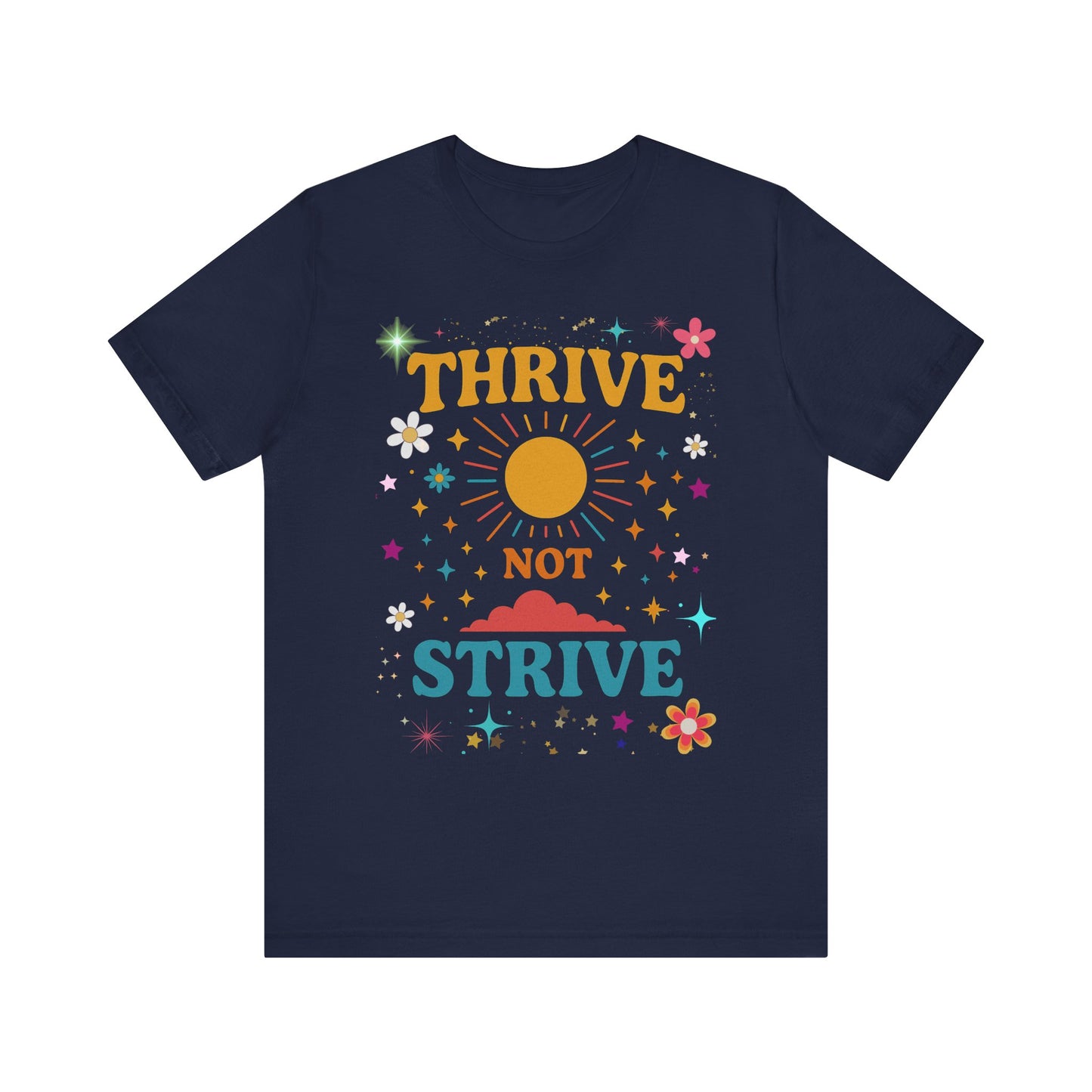 Sunny Inspirational Tee, Thrive Not Strive Shirt, Motivational Graphic T-Shirt, Positive Vibe Unisex Tee, Casual Everyday Wear