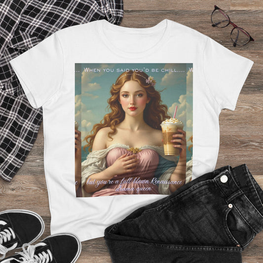 Full-Blown Renaissance Drama Queen” Meme Tee – Funny Classical Art Shirt for Drama Queens & Chill-Impaired Icons | gift for art lovers