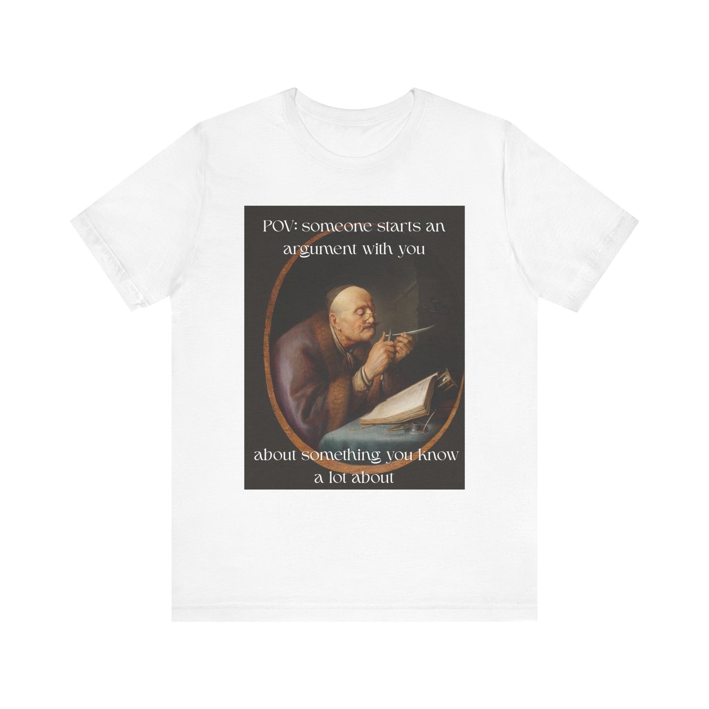POV: Argument Expert Meme Tee – Classical Art Funny T-Shirt for Know-It-Alls, Scholars & Sass Masters