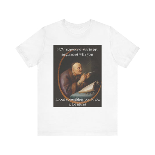 POV: Argument Expert Meme Tee – Classical Art Funny T-Shirt for Know-It-Alls, Scholars & Sass Masters