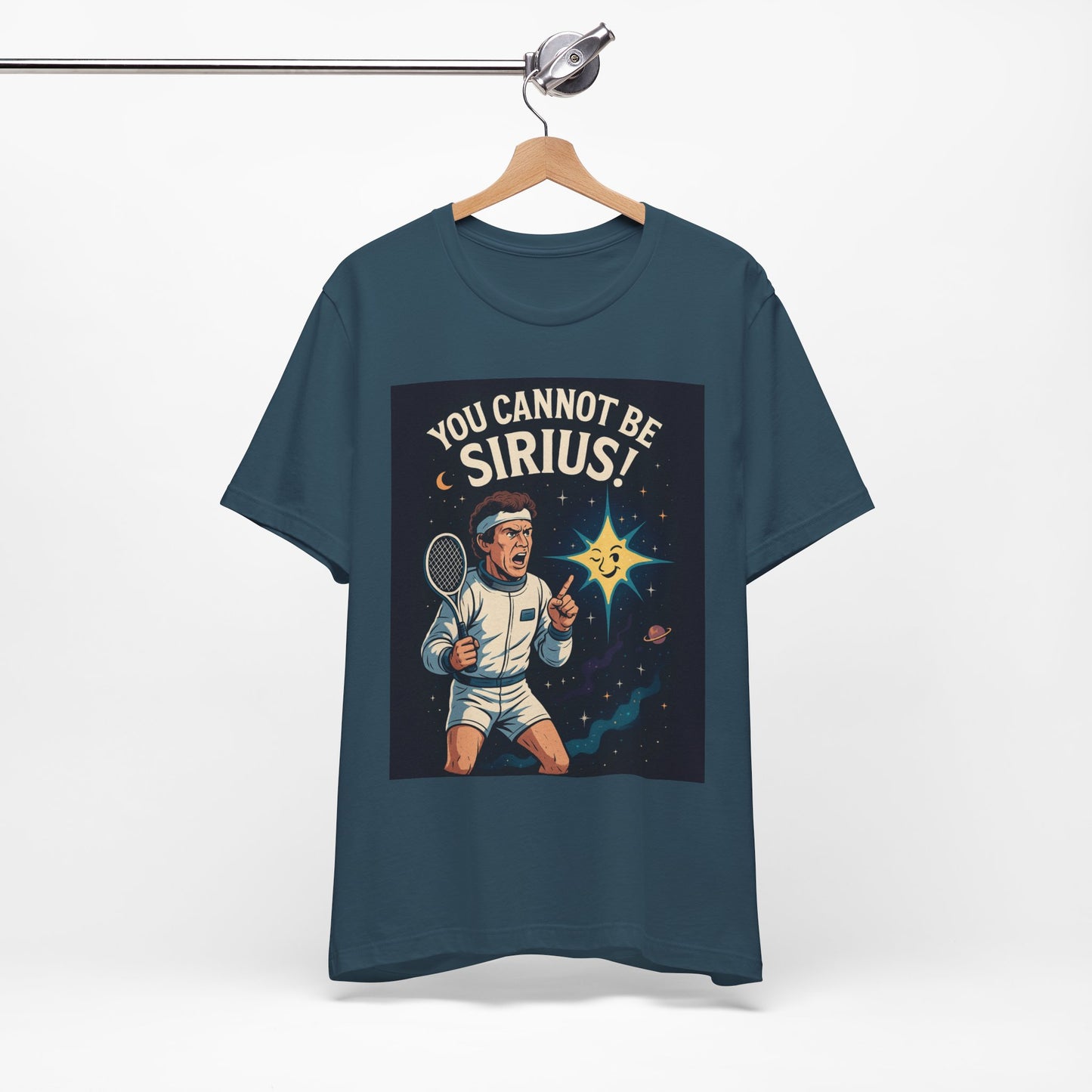 You Cannot Be Sirius! | John McEnroe Cosmic Pun T-Shirt, Funny Unisex Tee for Science Lovers, Space Theme Shirt