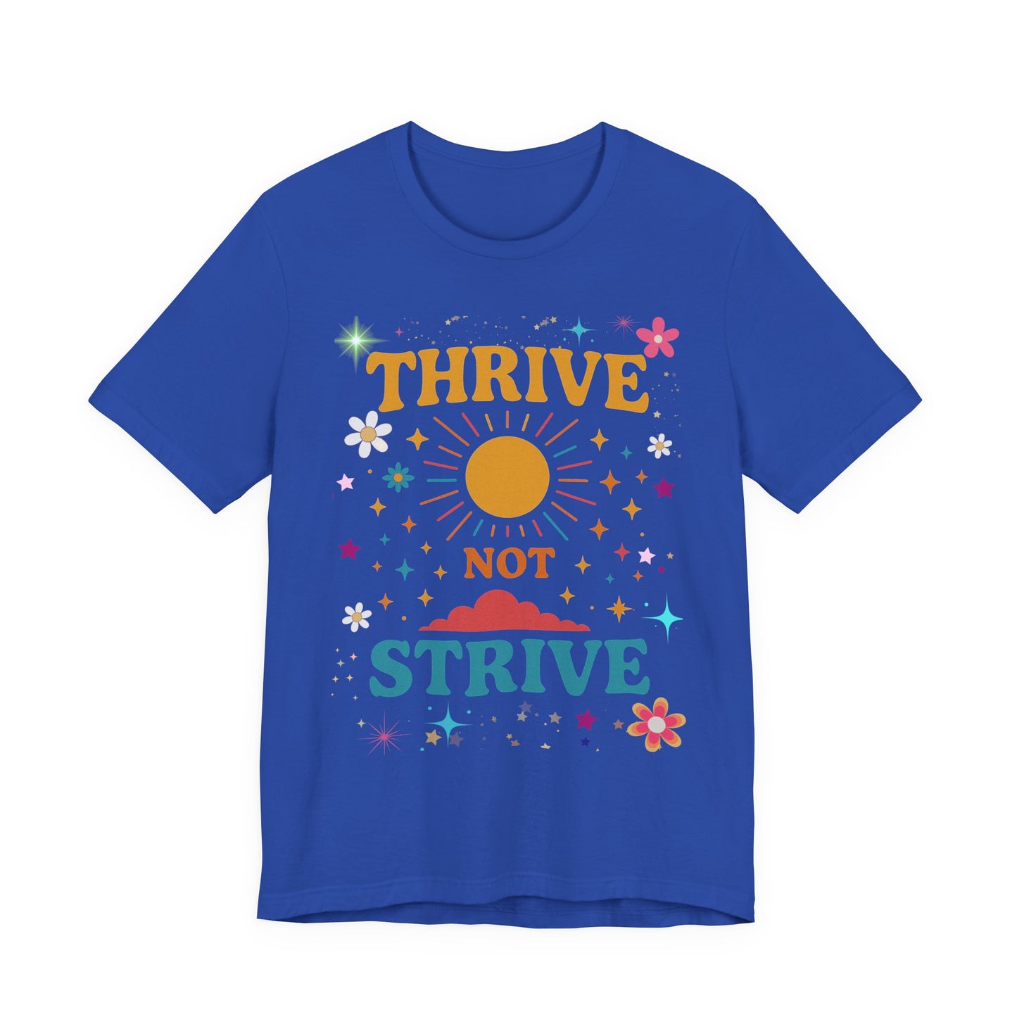 Sunny Inspirational Tee, Thrive Not Strive Shirt, Motivational Graphic T-Shirt, Positive Vibe Unisex Tee, Casual Everyday Wear