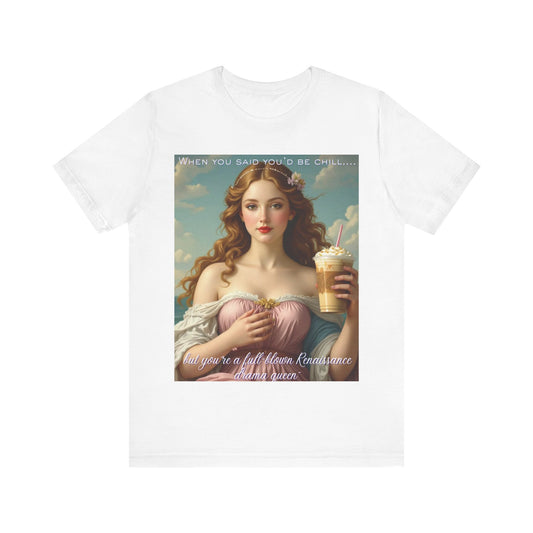 Renaissance Drama Queen Tee