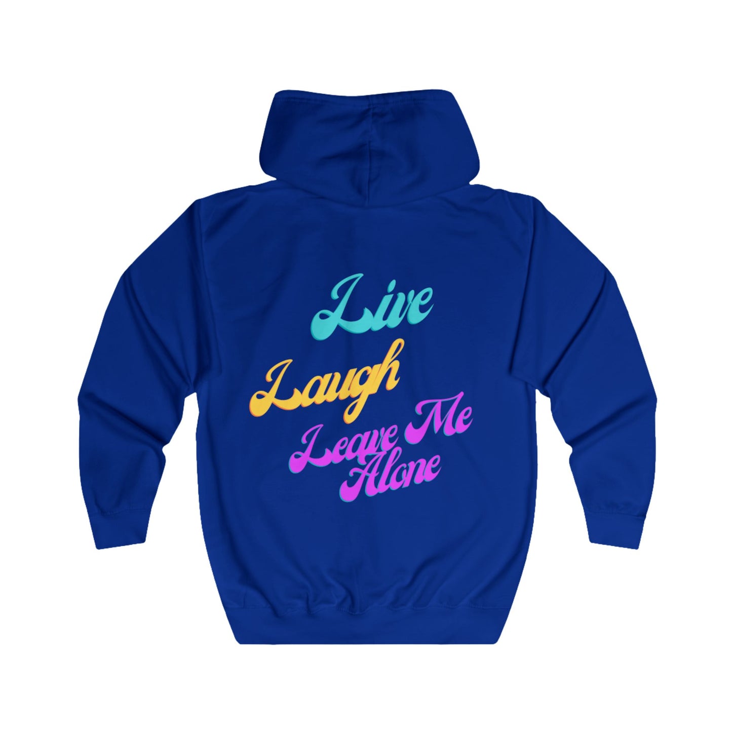 Live Laugh Leave Me Alone Hoodie, Casual Wear, Unisex Sweatshirt, Gift for Friends, Everyday Comfort, Relaxation Apparel