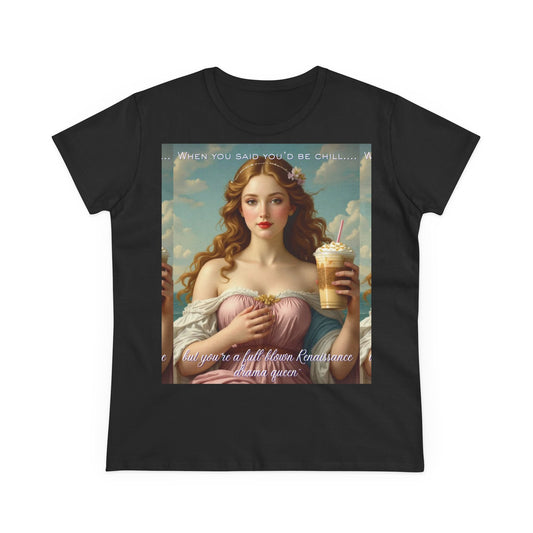 Full-Blown Renaissance Drama Queen” Meme Tee – Funny Classical Art Shirt for Drama Queens & Chill-Impaired Icons | gift for art lovers