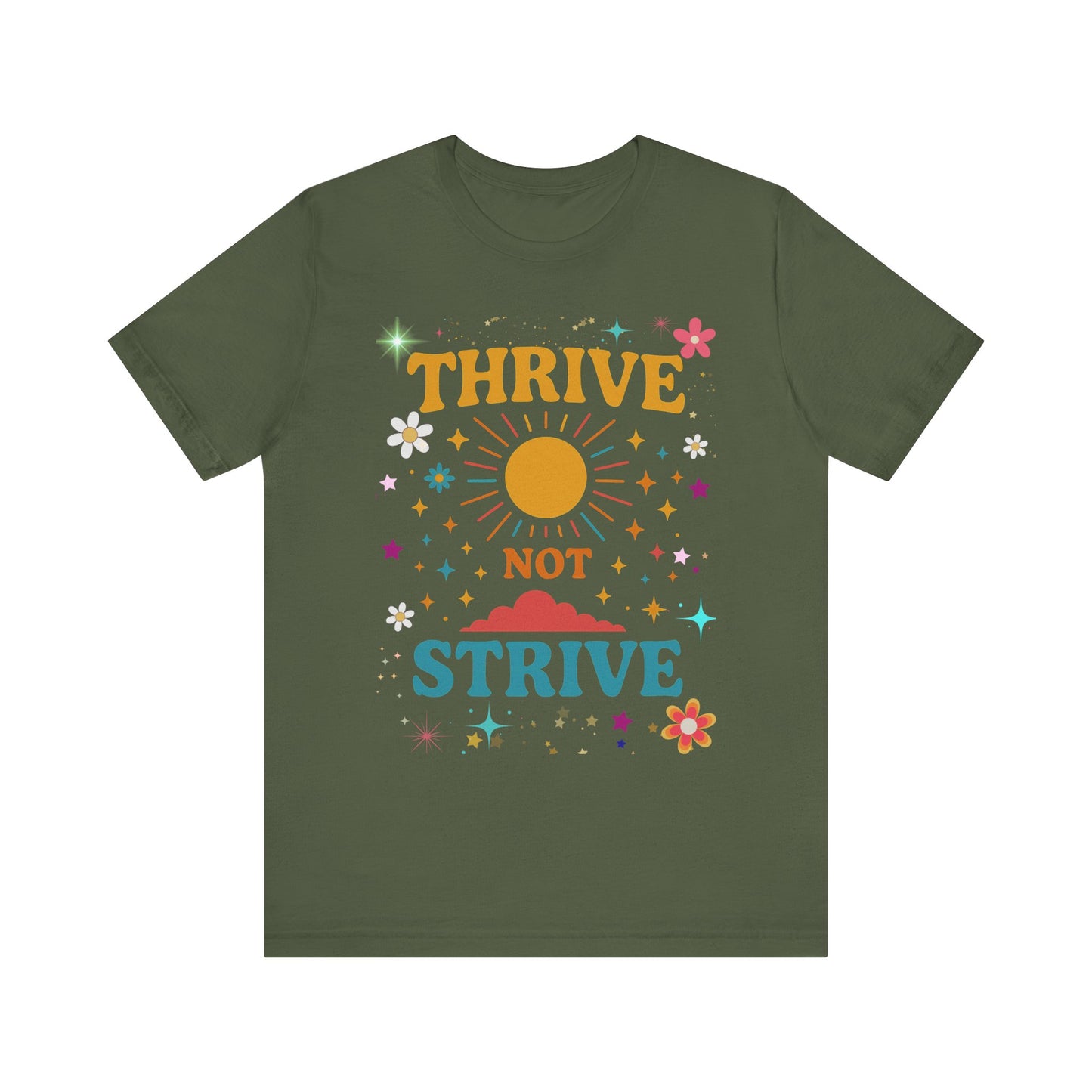 Sunny Inspirational Tee, Thrive Not Strive Shirt, Motivational Graphic T-Shirt, Positive Vibe Unisex Tee, Casual Everyday Wear