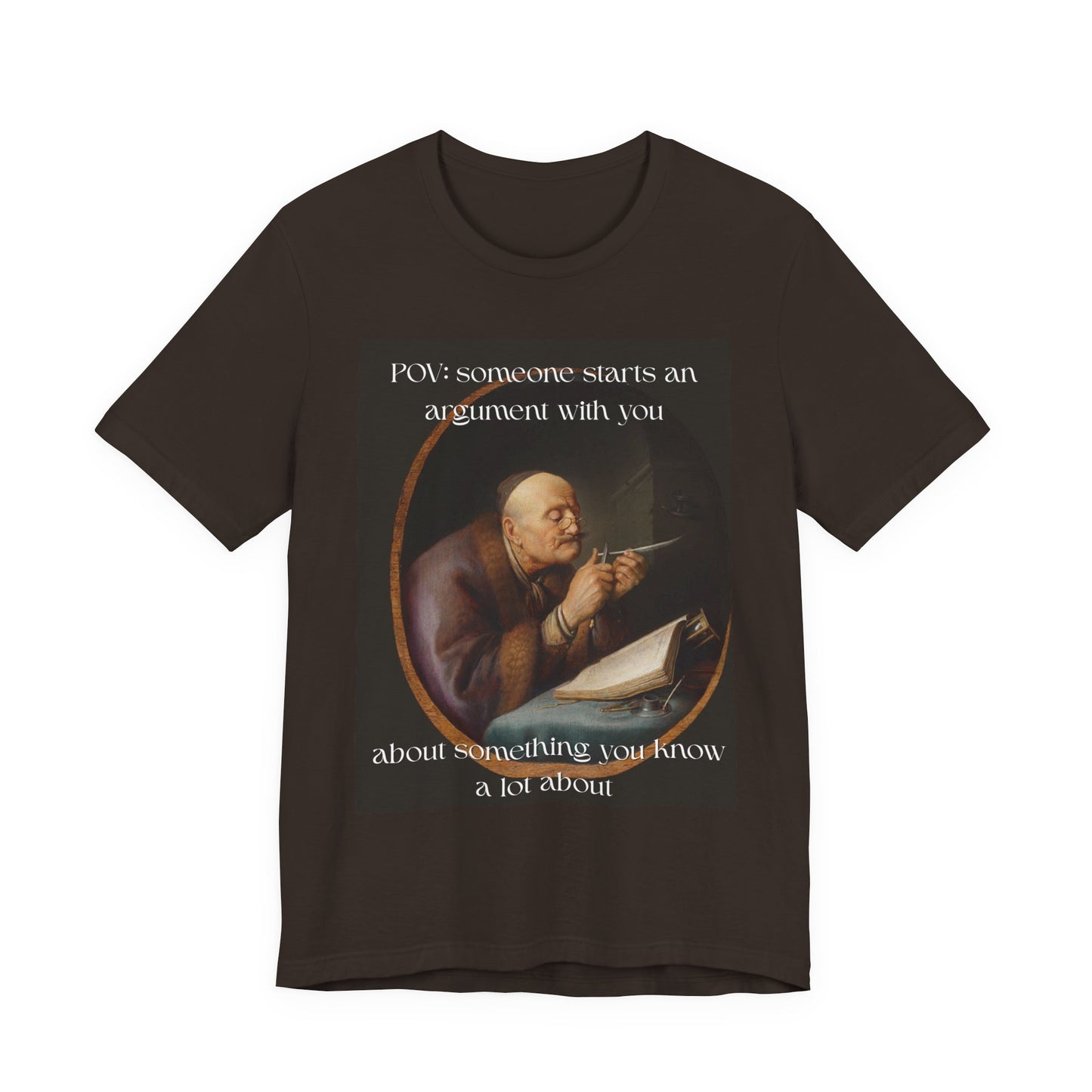 POV: Argument Expert Meme Tee – Classical Art Funny T-Shirt for Know-It-Alls, Scholars & Sass Masters