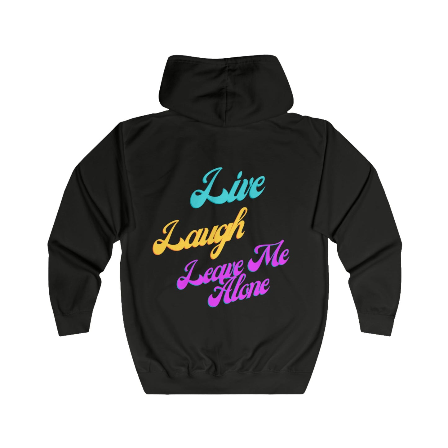 Live Laugh Leave Me Alone Hoodie, Casual Wear, Unisex Sweatshirt, Gift for Friends, Everyday Comfort, Relaxation Apparel