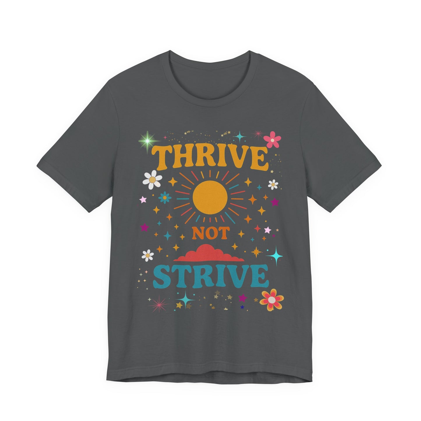 Sunny Inspirational Tee, Thrive Not Strive Shirt, Motivational Graphic T-Shirt, Positive Vibe Unisex Tee, Casual Everyday Wear