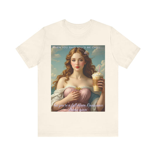 Renaissance Drama Queen Tee