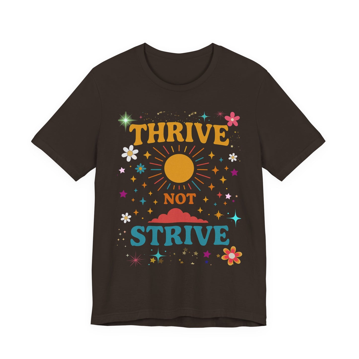 Sunny Inspirational Tee, Thrive Not Strive Shirt, Motivational Graphic T-Shirt, Positive Vibe Unisex Tee, Casual Everyday Wear