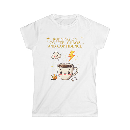 Women's Softstyle Tee - Running on Coffee, Chaos & Confidence - Funny Empowerment Tee, Bold Statement Shirt for Multitaskers, Go-Getters,