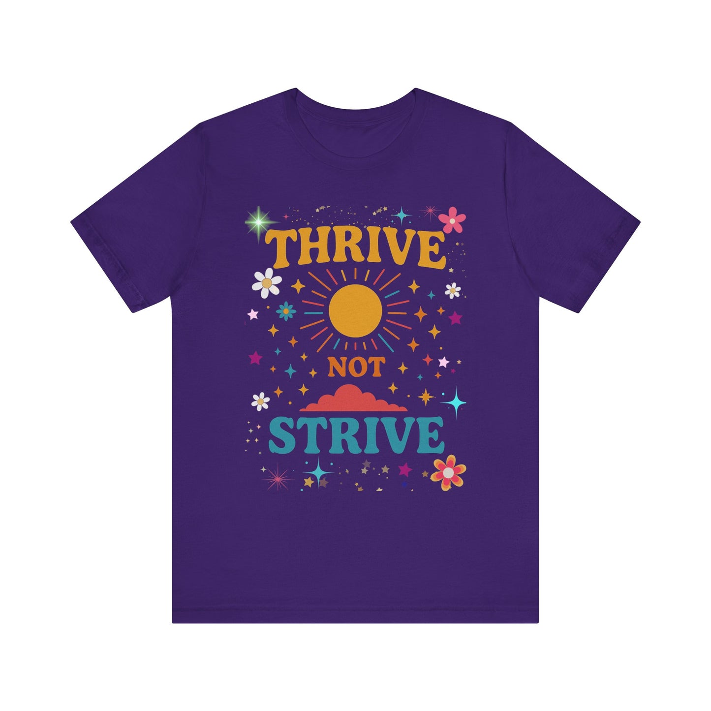Sunny Inspirational Tee, Thrive Not Strive Shirt, Motivational Graphic T-Shirt, Positive Vibe Unisex Tee, Casual Everyday Wear