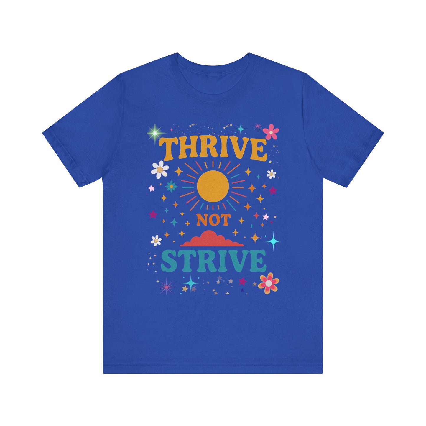 Sunny Inspirational Tee, Thrive Not Strive Shirt, Motivational Graphic T-Shirt, Positive Vibe Unisex Tee, Casual Everyday Wear