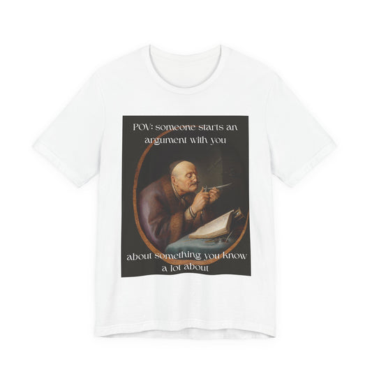 POV: Argument Expert Meme Tee – Classical Art Funny T-Shirt for Know-It-Alls, Scholars & Sass Masters